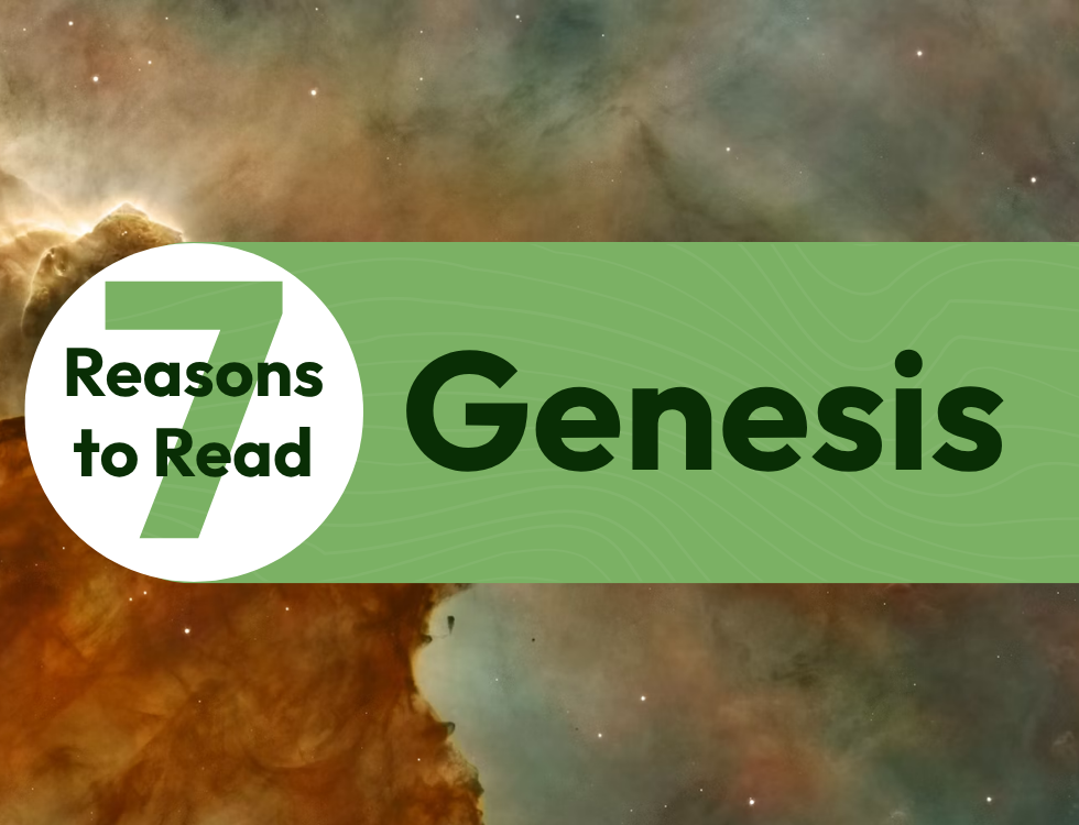 7 Reasons to Read the Book of Genesis