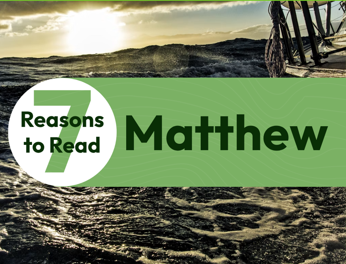 7 Reasons to Read the Gospel of Matthew