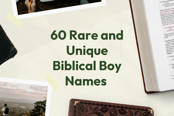 60 Rare and Unique Biblical Boy Names With Meanings