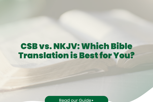 CSB vs. NKJV: Which Bible Translation is Best for You?