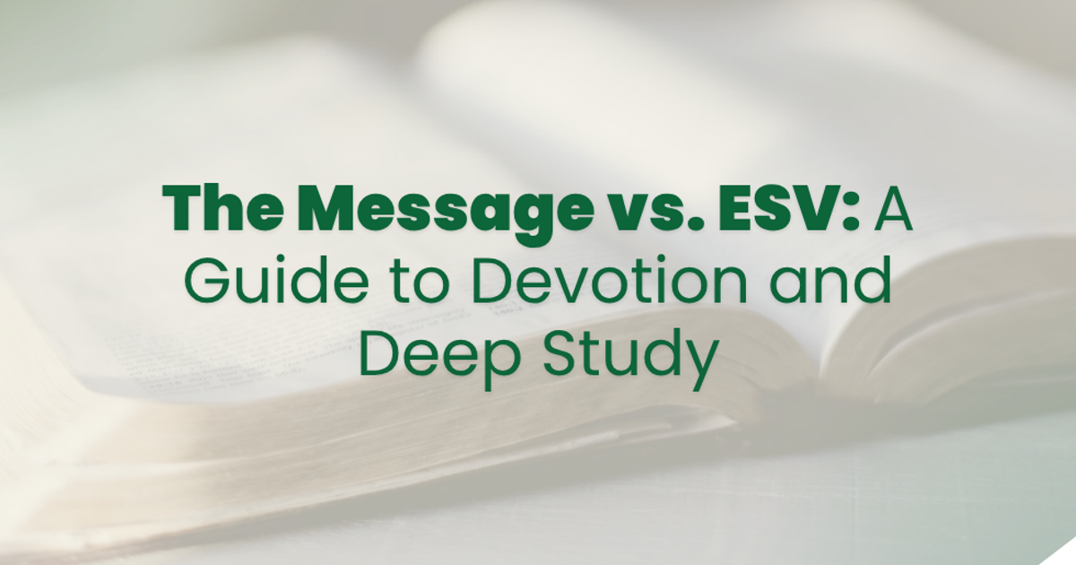 The Message vs. ESV: A Guide to Devotion and Deep Study