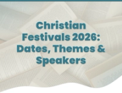 Christian Festivals 2026 Roundup | Dates, Themes & Speakers