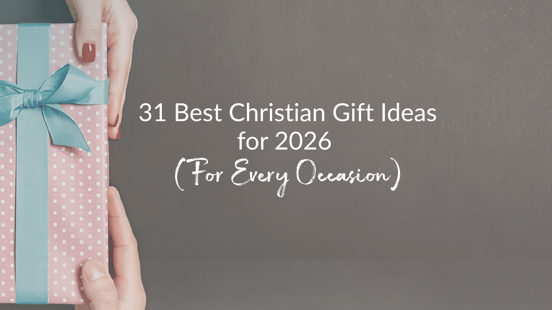 31 Best Christian Gift Ideas for 2026 (For Every Occasion)