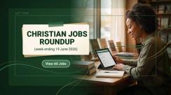 Christian Jobs Roundup (week ending 19 June 2026)