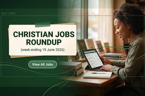Christian Jobs Roundup (week ending 19 June 2026)