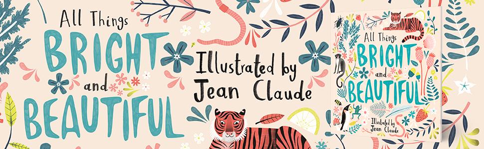 All Things Bright and Beautiful, illustrated by Jean Claude