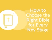 How to Choose the Right Bible for Every Key Stage
