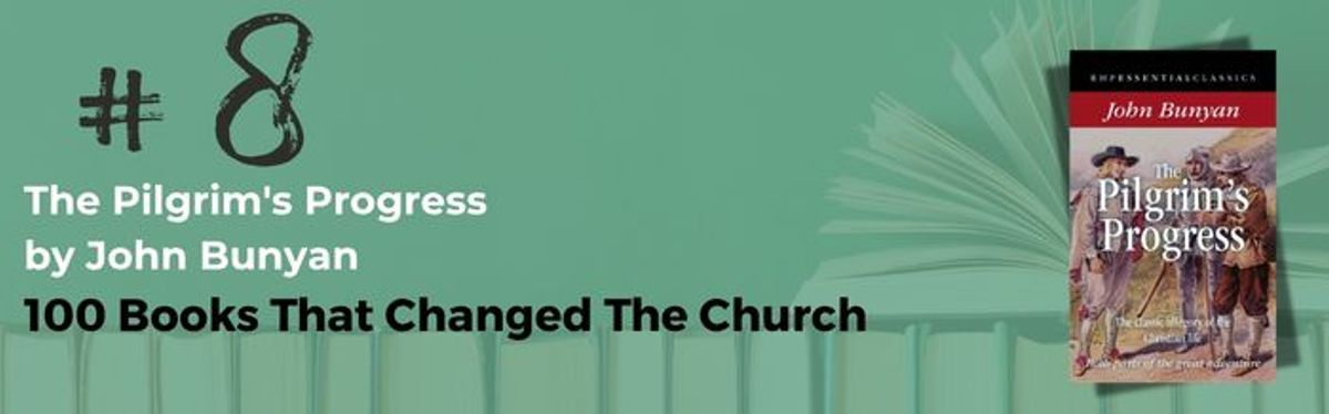Number 8: The Pilgrim's Progress by John Bunyan | 100 Books That Changed The Church
