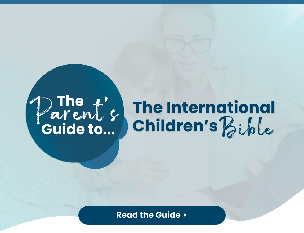 The Parent's Guide to the ICB Bible