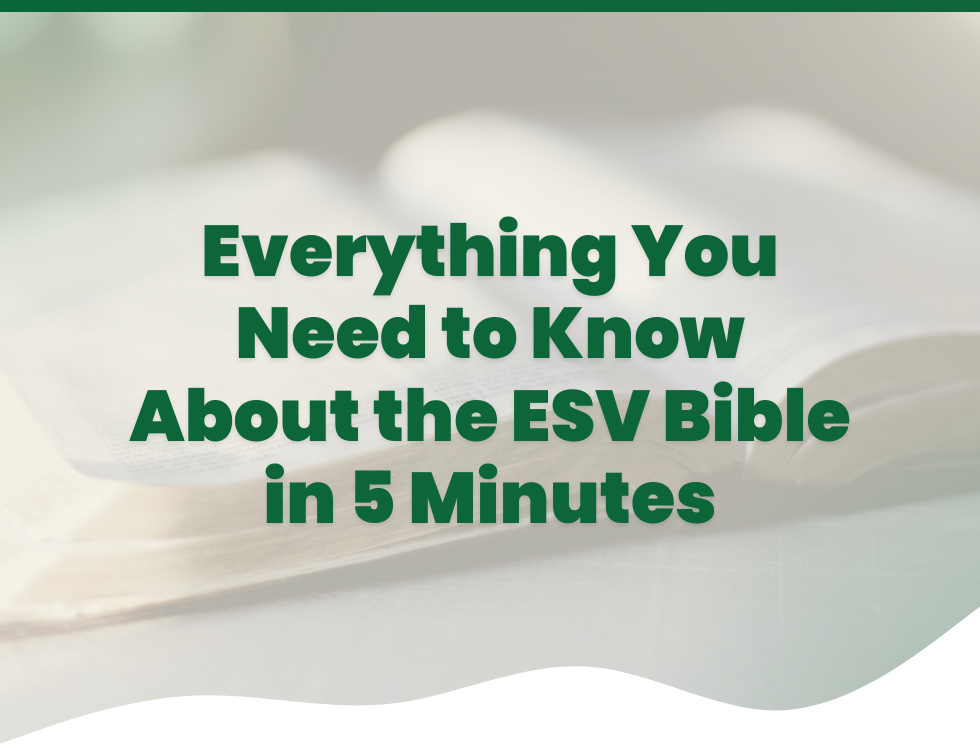 Everything You Need to Know About the ESV Bible in 5 Minutes | Eden Bible Guides