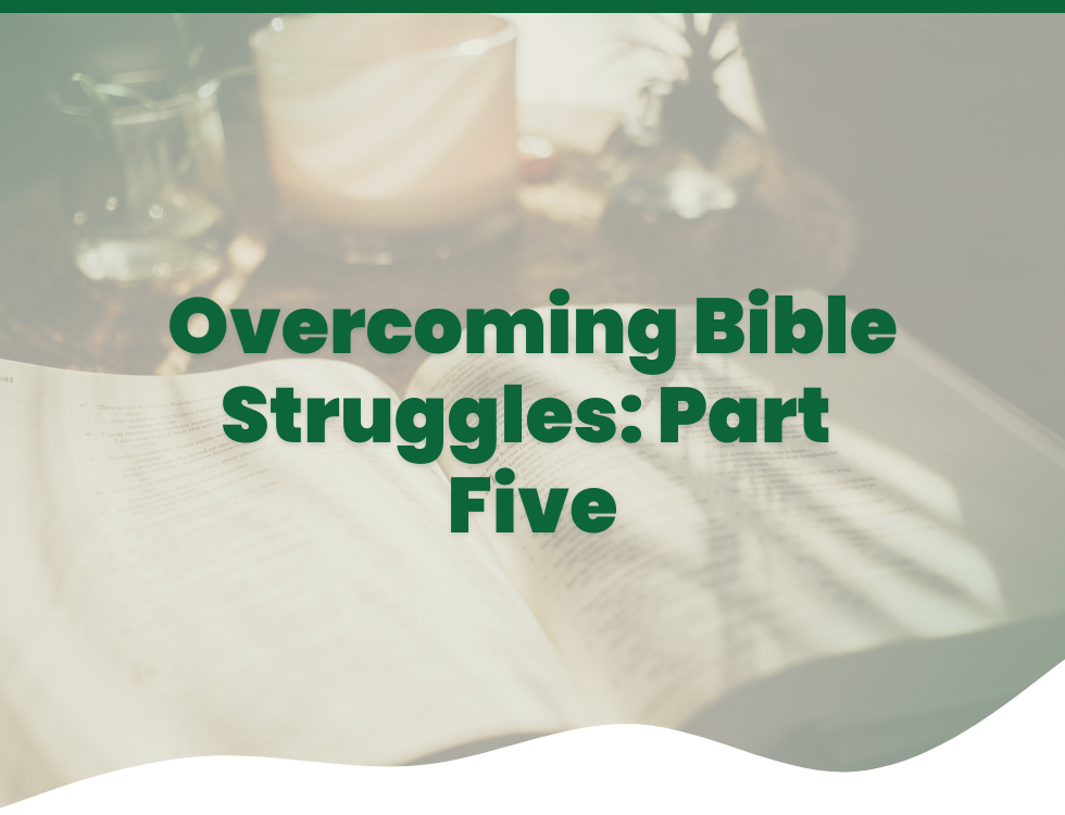 The Bible Can Change Your Life—If You Let It | Overcoming Bible Struggles: Part Five