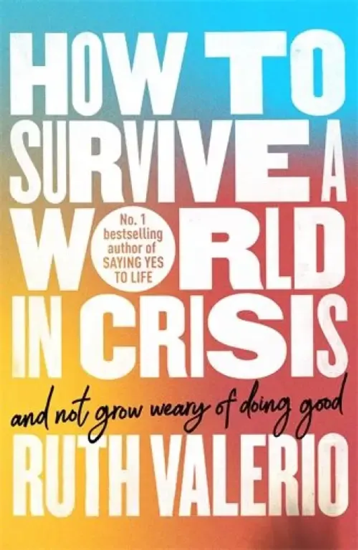 How to Survive a World in Crisis (And Not Grow Weary of Doing Good) by Ruth Valerio
