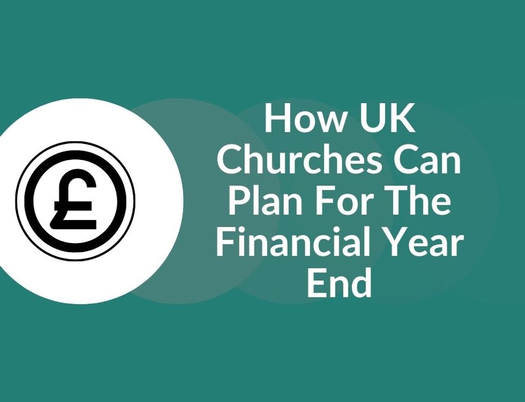 Preparing for Financial Year End: How UK Churches Can Plan Well (and How Eden Can Help)