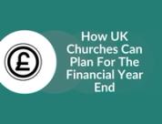 Preparing for Financial Year End: How UK Churches Can Plan Well (and How Eden Can Help)