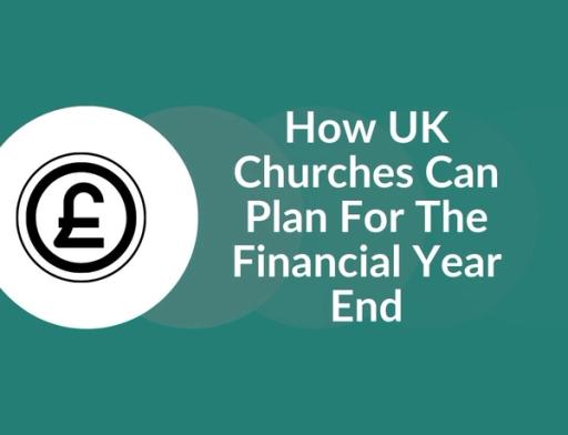 Preparing for Financial Year End: How UK Churches Can Plan Well (and How Eden Can Help)