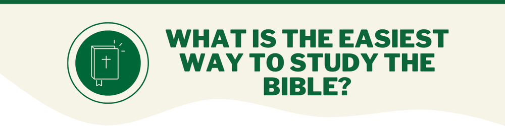 What is the Easiest Way to Study the Bible?