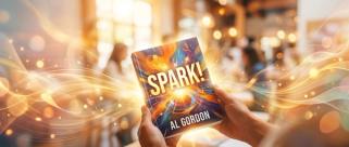 Ignite Your Purpose: Introducing Spark! by Al Gordon