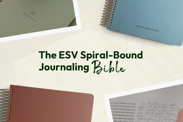 The ESV Spiral-Bound Journaling Bible: Introducing a Range Built for Depth