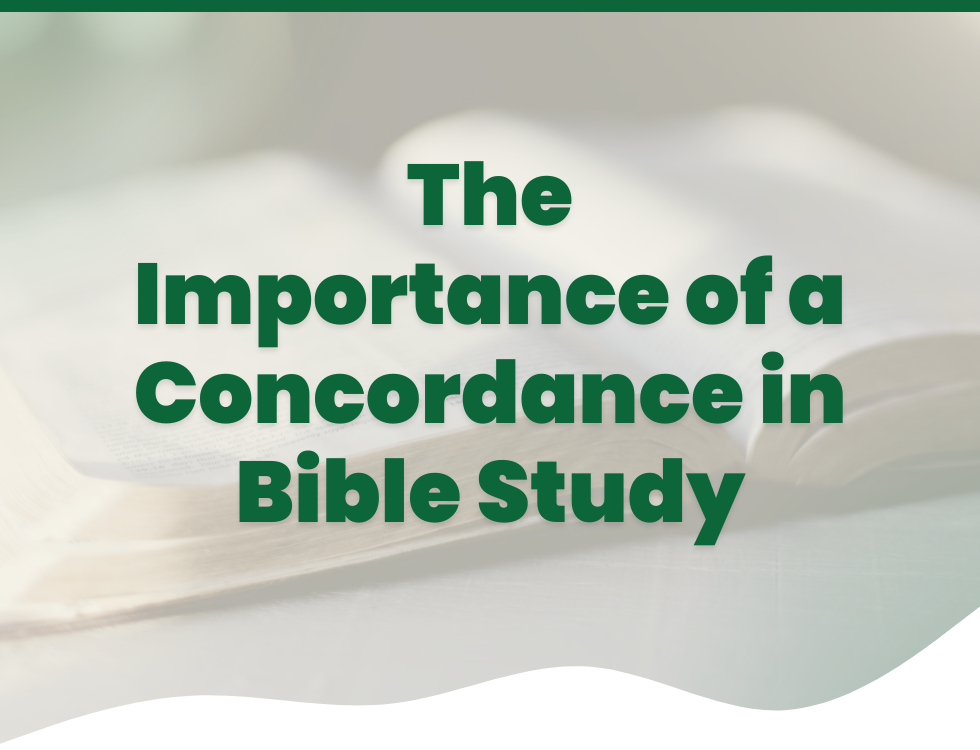 The Importance of a Concordance in Bible Study | Eden Bible Guides