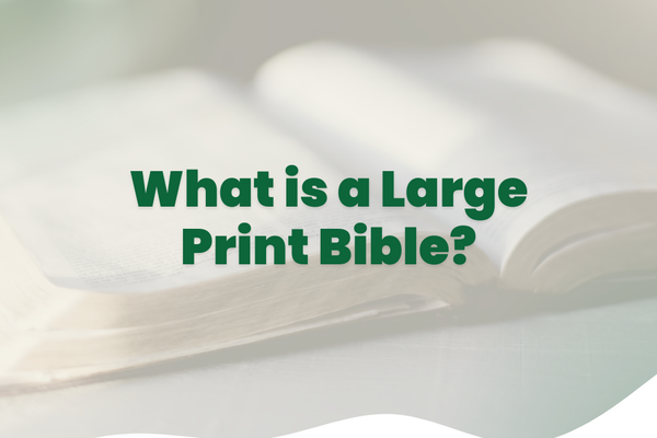 What is a Large Print Bible?