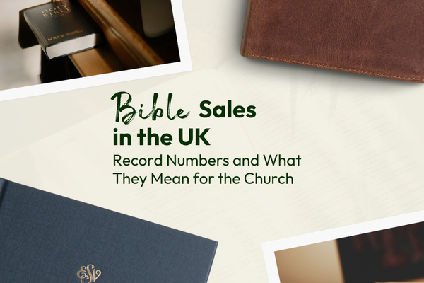 Bible Sales in the UK: Record Numbers and What They Mean for the Church