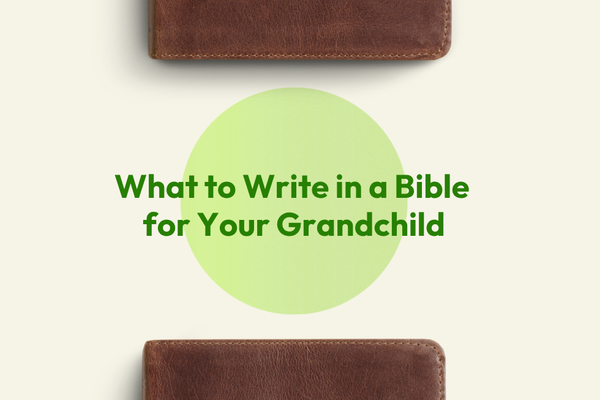 What to Write in a Bible for Your Grandchild
