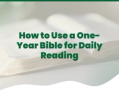 How to Use a One-Year Bible for Daily Reading