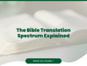 The Bible Translation Spectrum Explained: Which Philosophy Is Right For You?
