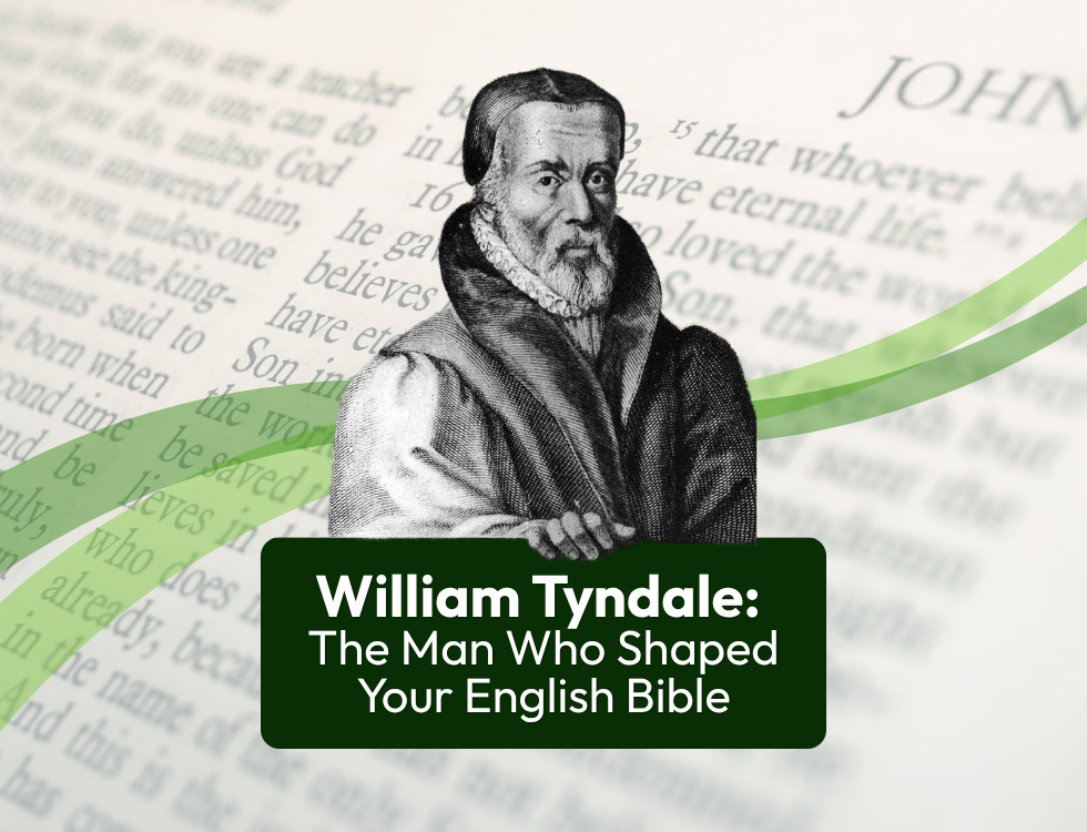William Tyndale: The Man Who Shaped Your English Bible