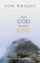 How God became King: the Jesus of the Gospels
