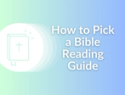 How to Pick a Bible Reading Guide