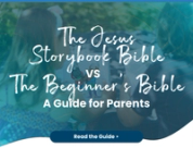 The Beginner’s Bible vs The Jesus Storybook Bible: A Guide