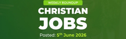 Christian Jobs Roundup (week ending 5 June 2026)