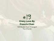Number 19: Crazy Love by Francis Chan | 100 Books That Changed The Church