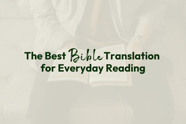 The Best Bible Translation for Everyday Reading
