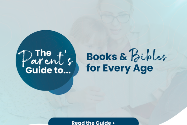 From Board Books to Study Bibles: A Child’s Bible Roadmap
