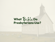 What Bible Do Presbyterians Use?