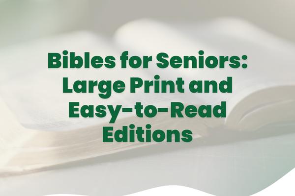 Bibles for Seniors: Large Print and Easy-to-Read Editions
