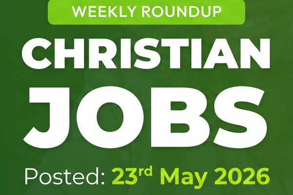 Christian Jobs Roundup (week ending 23 May 2026)