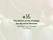 Number 16: The Return of the Prodigal Son By Henri Nouwen | 100 Books That Changed The Church