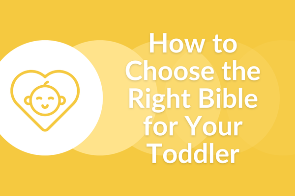 How to Choose the Right Bible for Your Toddler