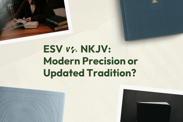 ESV vs. NKJV: Modern Precision or Updated Tradition?