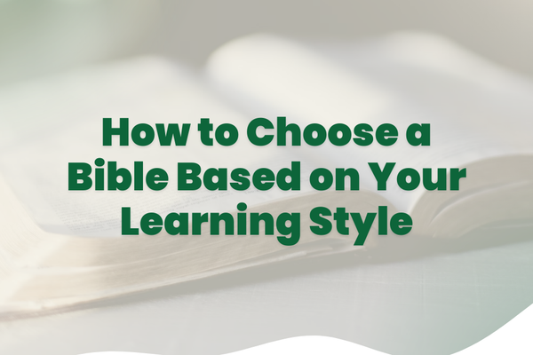 How to Choose a Bible Based on Your Learning Style