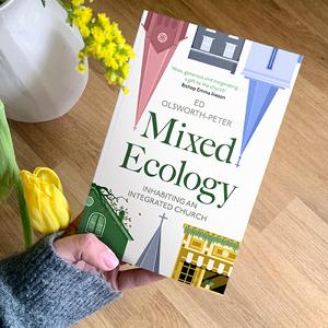 Mixed Ecology by Ed Olsworth-Peter, Inhabiting An Integrated Church