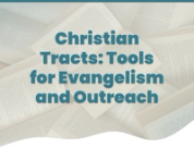 Christian Tracts: Tools for Evangelism and Outreach