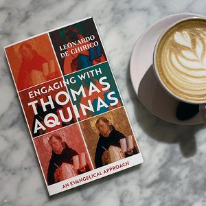 Engaging with Thomas Aquinas by Leonardo De Chirico, An Evangelical Approach