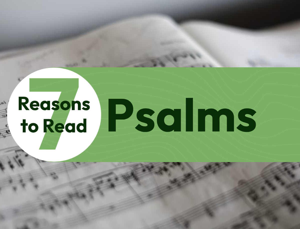7 Reasons to Read Psalms