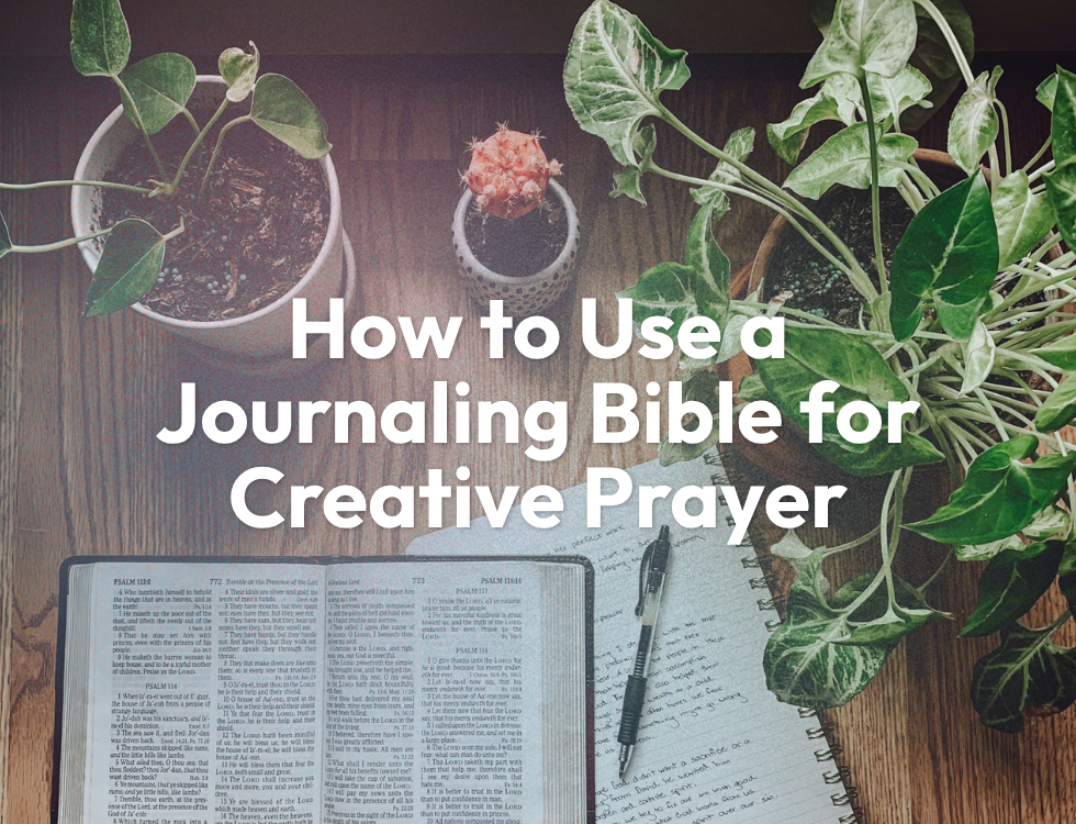How to Use a Journaling Bible for Creative Prayer