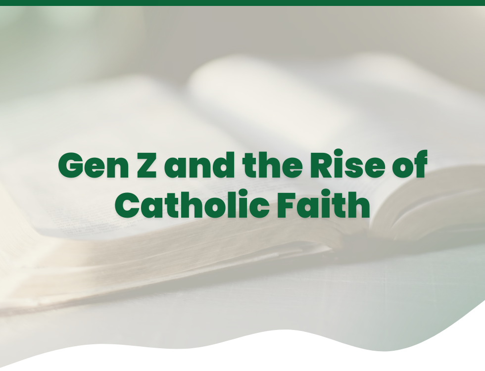 Gen Z and the Rise of Catholic Faith
