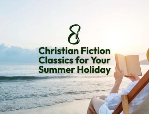 More Than a Beach Read: 8 Christian Fiction Classics for Your Summer Holiday